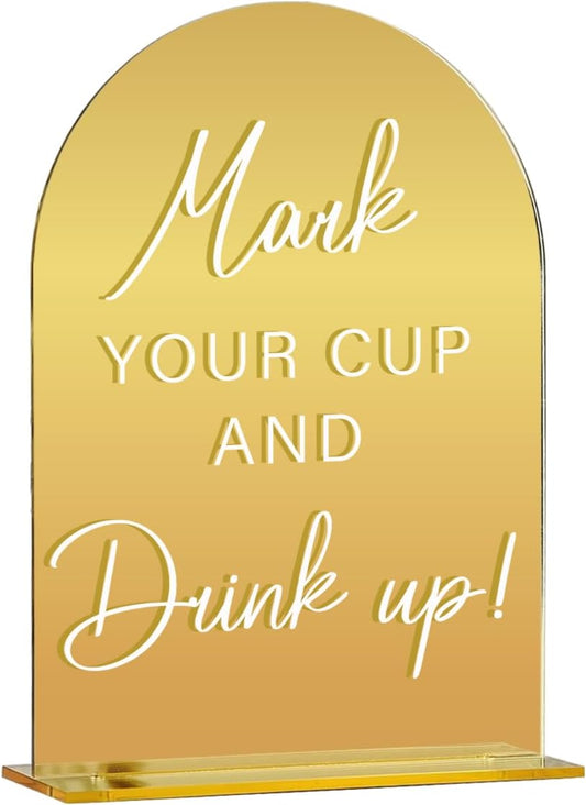 Acrylic Wedding Sign, Bridal Shower Decorations, Mark Your Cup and Drink Up Sign for Ceremony, Modern Font Table Signs, Gold Mirror Arched Acrylic Tabletop Signs for Wedding Reception and Event Party