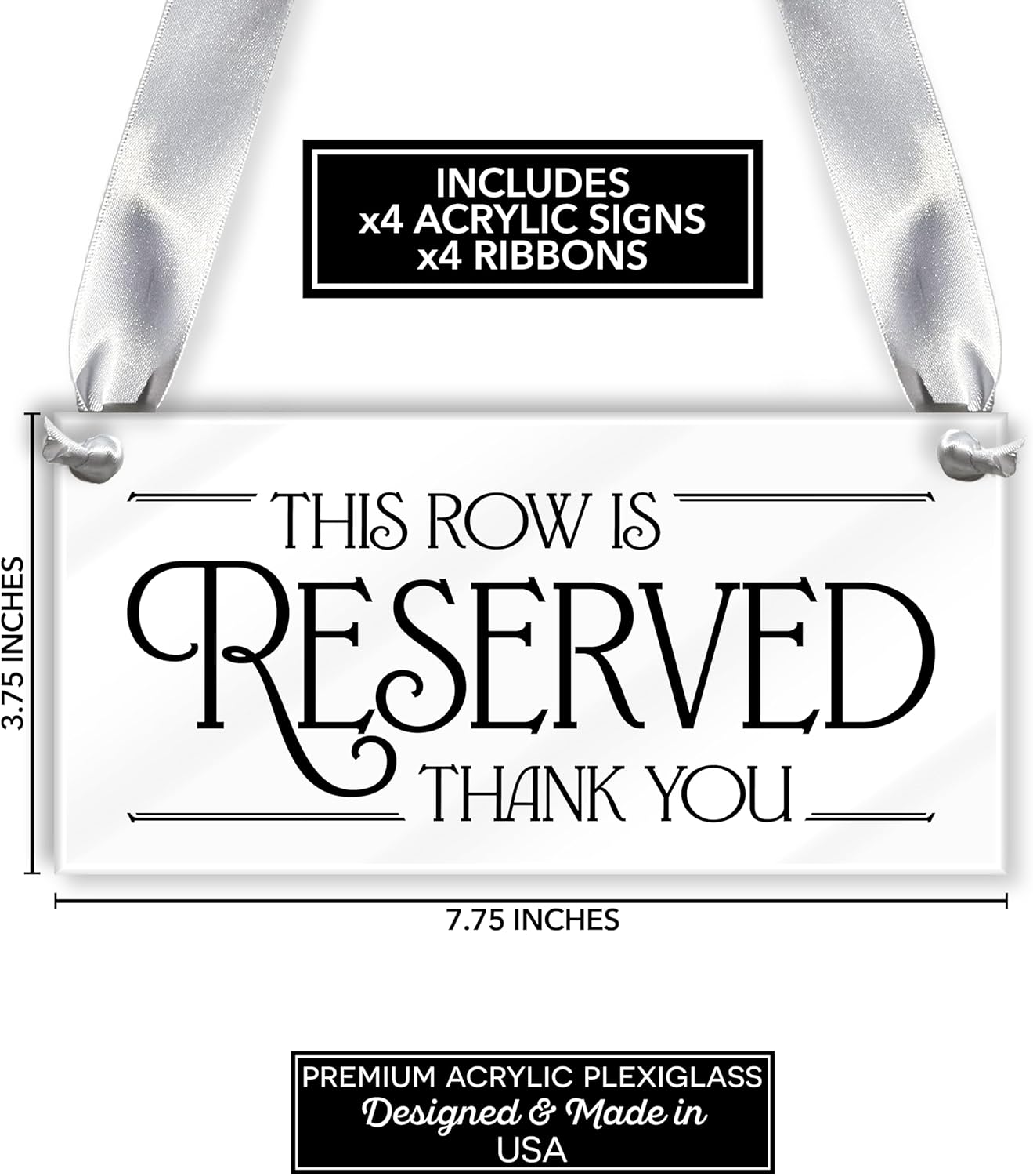 4 pcs Reserved Row Signs for Wedding, Acrylic Reserved Signs for Wedding Decor, 7.75x3.75 Reserve Seating Sign, Hanging Reserve Table Sign for Chairs Pews & Family, Includes Ribbon, Made in USA